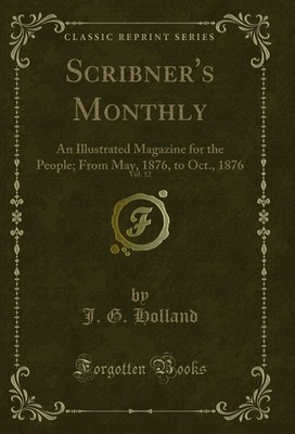 Scribner's Monthly, Vol. 12: An Illustrated Magazine for the People