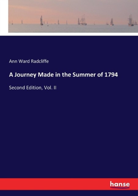 A Journey Made in the Summer of 1794: Second by Ann Ward Radcliffe PAPERBACK
