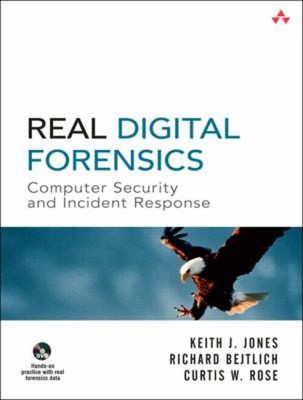 Real Digital Forensics : Computer Security and Incident Response