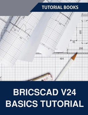 BricsCAD V24 Basics Tutorial Tutorial Books Taschenbuch Englisch 2024 Larneasy