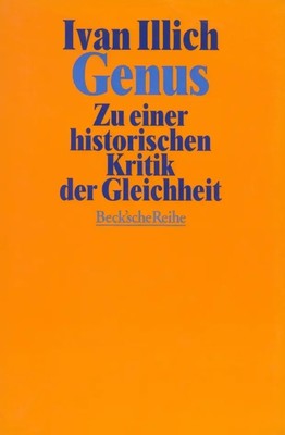 Genus | Zu einer historischen Kritik der Gleichheit | Ivan Illich | Deutsch