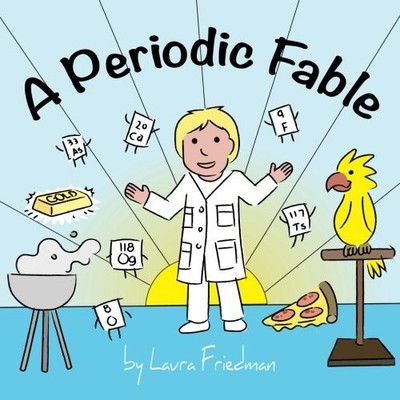 A PERIODIC FABLE By Laura Friedman **BRAND NEW**