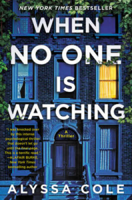When No One Is Watching: A Thriller - Paperback By Cole, Alyssa - VERY GOOD