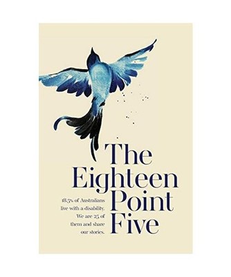 The Eighteen Point Five: 18.5% of Australians live with a disability. We are 25 