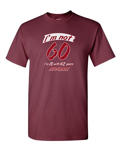 I'm Not 60 I'm 18 Funny Humor Novelty DT Adult T-Shirt Tee - Picture 5 of 10