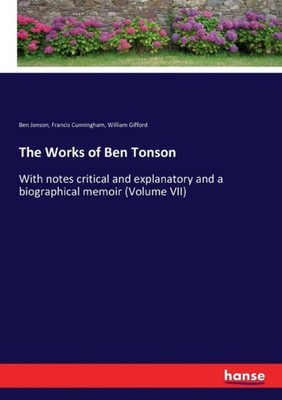 Gifford - Works of  Tonson With notes critical and explanatory and a b - X555z