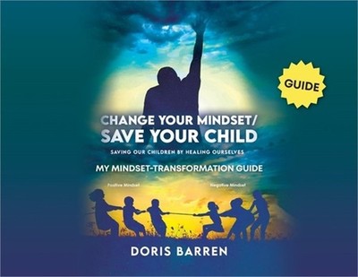 Change Your Mindset / Save Your Child: My Mindset-Transformation Guide (Paperbac