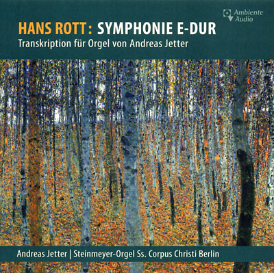 Hans Rott: Symphony in E Major transcribed for organ & played by Anrdreas Jetter