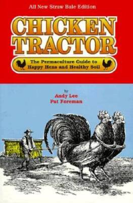 Chicken Tractor: The Permaculture Guide to Happy Hens and Healthy Soil - GOOD