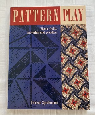 Patchwork  Pattern Play  Eigene Quilts entwerfen und gestalten