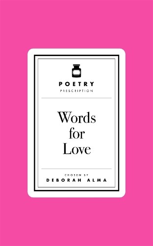 Deborah Alma Poetry Prescription: Words for Love (Copertina rigida)