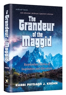 The Grandeur of the Maggid Paysach J. Krohn