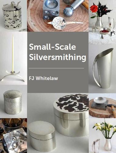 Small–Scale Silversmithing Whitelaw Paperback The Crowood Press 9781785006173