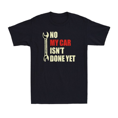 #ad No My Car Isn#x27;t Done Yet Tools Mechanic Garage Hobby Vintage Men#x27;s T Shirt $16.99