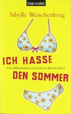 Ich hasse den Sommer von Sibylle Weischenberg Humorbuch Taschenbuch Deutsch