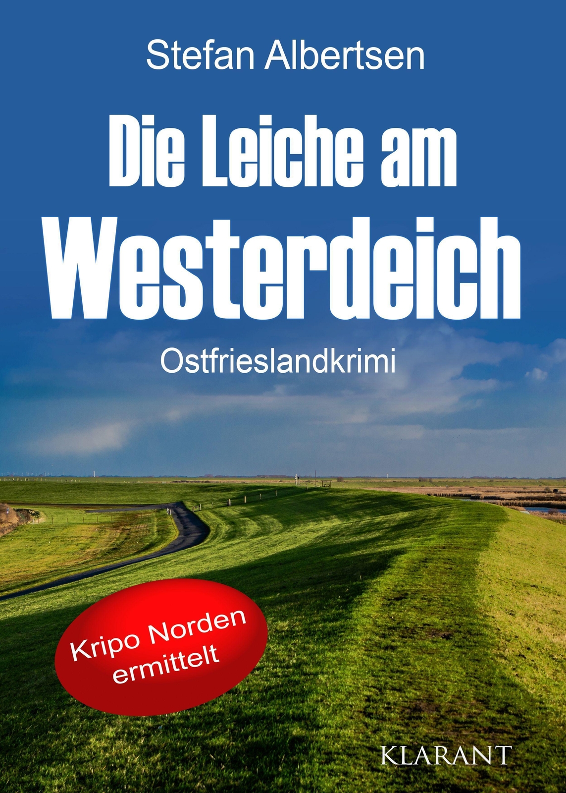 Die Leiche Am Westerdeich. Ostfrieslandkrimi | Stefan Albertsen |