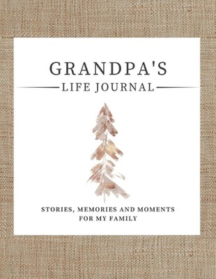 Grandpa's Life Journal: Stories, Memories and Moments for My Family A Guided Mem