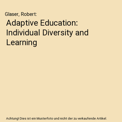 Adaptive Education: Individual Diversity and Learning, Glaser, Robert