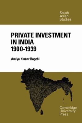 Private Investment in India 1900   1939  Cambridge South Asian St