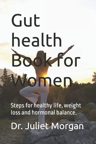 Juliet Morgan Gut health Book for Women (Tascabile)