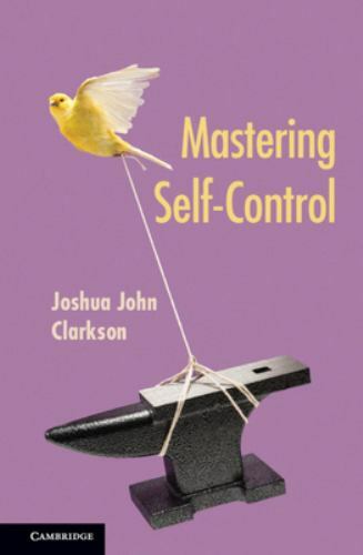 Mastering Self-Control Clarkson Hardback Cambridge University Press