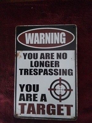 Warning You Are No Longer Trespassing You Are A Target 8''X12'' Funny Metal Sign