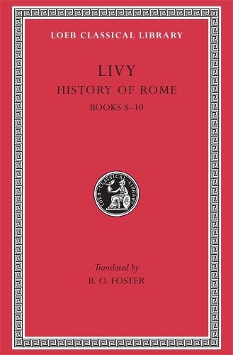 History of Rome, Volume IV by  Livy, B. O. Foster - 9780674992108