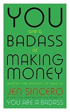 You Are a Badass at Making Money: Master the Mindset of Wealt... by Sincero, Jen