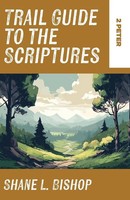 Trail Guide To The Scriptures | 2 Peter | Shane L. Bishop | Taschenbuch | 2024