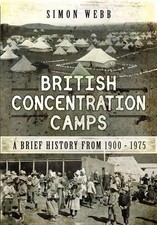 Image of British Concentration Camps: A Brief History from 1900-1975, Simon Webb
