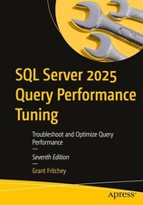 SQL Server 2025 Query Performance Tuning: Troubleshoot and Optimize Qu Paperback