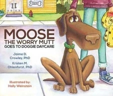 Moose the Worry Mutt Goes to Doggy Daycare by Jaime Crowley: Used