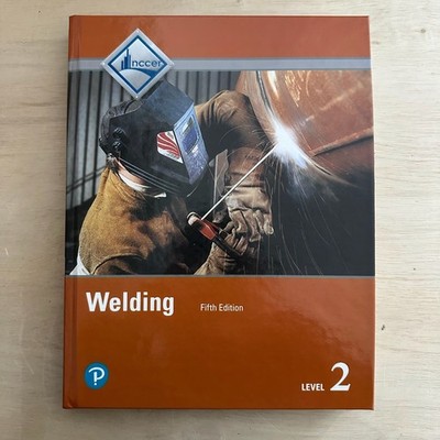 Welding Level 2 Trainee Guide Fifth Edition Hardcover by NCCER 2015 Hardcover