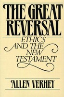The Great Reversal Ethics And The New Testament Allen Verhey Taschenbuch 1984