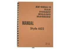 Excello XLO Style 602 Ram Turret Milling Machine Op, Service,& Parts Manual *640