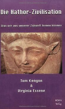 Die Hathor Zivilisation: Was wir aus unserer Zukunft ler... | Buch | Zustand gut - Bild 1 von 1