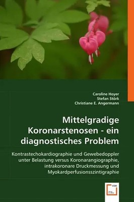 Caroline Hoyer (u. a.) | Mittelgradige Koronarstenosen - ein diagnostisches...