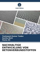 Yashwant Kumar Yadav (U. A.) | Nachhaltige Entwicklung VON Betonverbundstoffen