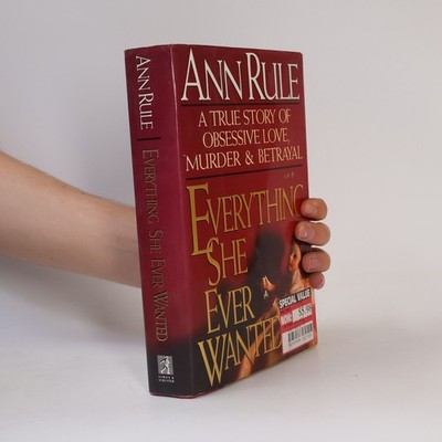 Everything She Ever Wanted: A True Story of Obsessive Love, Murder, and...
