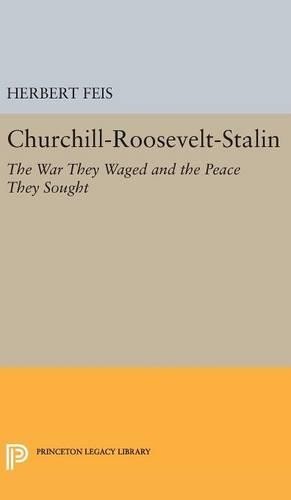 Herbert Feis Churchill-Roosevelt-Stalin (Hardback) Princeton Legacy Library