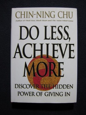 Do Less, Achieve More Discover the Hidden Power of Giving In [Hardcover]