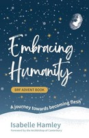 Isabelle Hamley - Brf Advent Book Embracing Humanity A Journey Towa - G245Z