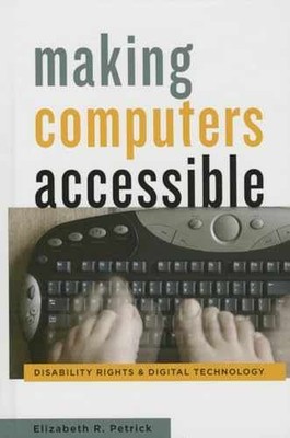 Making Computers Accessible: - Hardcover, by Petrick Elizabeth R. - Very Good