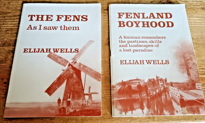 Elijah Wells x 2 books FENLAND BOYHOOD, THE FENS AS  I SAW THEM Suffolk, Cambs