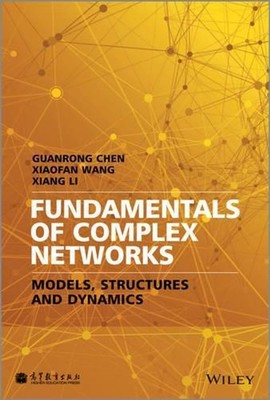 Fundamentals of Complex Networks: Models, Structures and Dynamics by Guanrong Ch