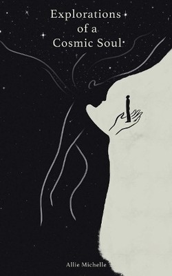 Allie Michelle Explorations of a Cosmic Soul (Taschenbuch)
