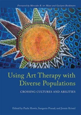 Using Art Therapy with Diverse Populations: Crossing Cultures and Abilities ...