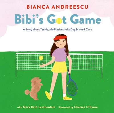 Bibi's Got Game: A Story about Tennis, Meditation and a Dog Named Coco - har...