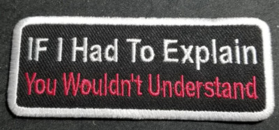 If I had to explain You wouldn't understand Patch approx 1.5x4'' burgandy