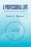 John C. Briggs | A Professorial Life | Taschenbuch | Englisch (2009) | Xlibris